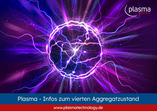 Plasma Informationen zum vierten Aggregatzustand